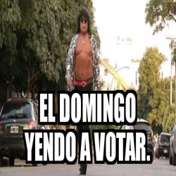 Meme Personalizado El Domingo Yendo A Votar