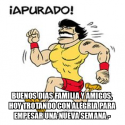 Meme Personalizado Buenos Dias Familia Y Amigos Hoy Trotando Con