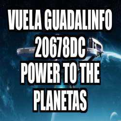 Meme Personalizado Vuela Guadalinfo Dc Power To The Planetas