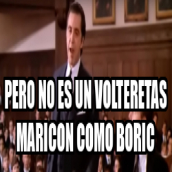 Meme Personalizado Pero No Es Un Volteretas Maricon Como Boric