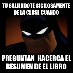 Meme Disapproving Batman Tu Saliendote Sigilosamente De La Clase