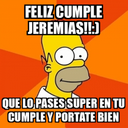 Meme Homer Feliz Cumple Jeremias Que Lo Pases Super En Tu Cumple