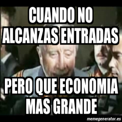 Meme Personalizado Cuando No Alcanzas Entradas