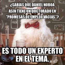 Meme Chemistry Cat Sab As Que Daniel Noboa As N Tiene Un Doctorado