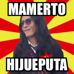 Meme Personalizado MAMERTO HIJUEPUTA 33111197