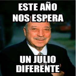 Meme Personalizado Este A O Nos Espera Un Julio Diferente