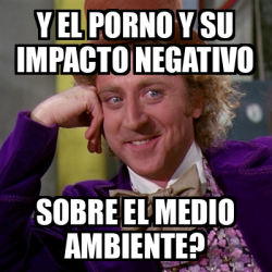 Meme Willy Wonka Y El Porno Y Su Impacto Negativo Sobre El Medio