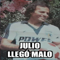 Meme Personalizado Julio Lleg Malo