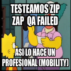 Meme Personalizado TESTEAMOS ZIP ZAP QA FAILED ASI LO HACE UN