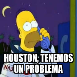 Meme Personalizado Houston Tenemos Un Problema