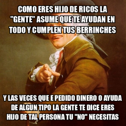 Meme Joseph Ducreux Como Eres Hijo De Ricos La Gente Asume Que Te