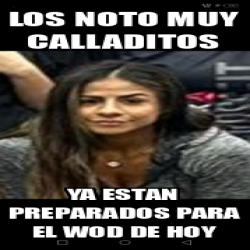 Meme Personalizado Los Noto Muy Calladitos Ya Estan Preparados Para