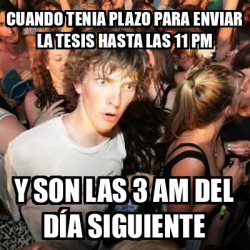 Meme Sudden Realization Ralph Cuando Tenia Plazo Para Enviar La Tesis