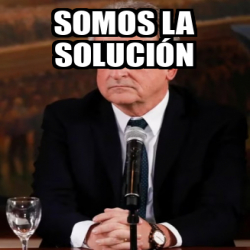 Meme Personalizado Somos la solución 33146506