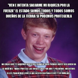 Meme Bad Luck Brian Ven E Intenta Sacarme Mi Riqueza Por La Fuerza