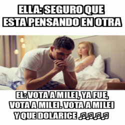 Meme Personalizado Ella Seguro Que Esta Pensando En Otra El Vota A