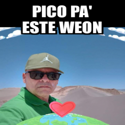 Meme Personalizado Pico Pa Este Weon 33157613