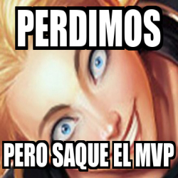 Meme Personalizado Perdimos Pero Saque El Mvp