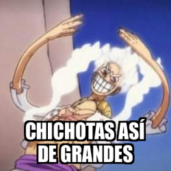 Meme Personalizado Chichotas As De Grandes