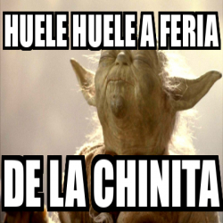 Meme Personalizado Huele Huele A Feria De La Chinita 33165342