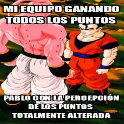 Meme Personalizado Mi Equipo Ganando Todos Los Puntos Pablo Con La