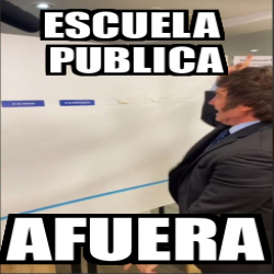 Meme Personalizado Escuela Publica Afuera