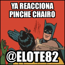 Meme Batman Slaps Robin Ya Reacciona Pinche Chairo Elote82 33180221