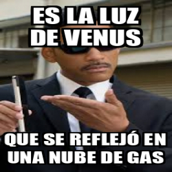 Meme Personalizado Es La Luz De Venus Que Se Reflej En Una Nube De