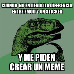 Meme Filosoraptor Cuando No Entiendo La Diferencia Entre Emoji Y Un