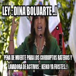 Meme Personalizado Ley Dina Boluarte Pena De Muerte Para