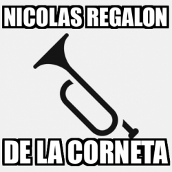 Meme Personalizado Nicolas Regalon De La Corneta