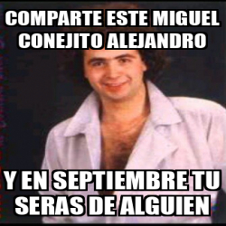 Meme Personalizado Comparte Este Miguel Conejito Alejandro Y En