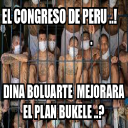 Meme Personalizado EL CONGRESO DE PERU DINA BOLUARTE MEJORARA