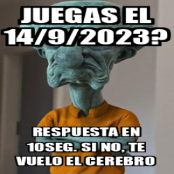 Meme Personalizado Juegas El Respuesta En Seg Si No Te