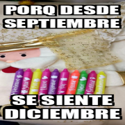 Meme Personalizado Porq Desde Septiembre Se Siente Diciembre 33193379