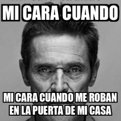 Meme Personalizado Mi Cara Cuando Mi Cara Cuando Me Roban En La