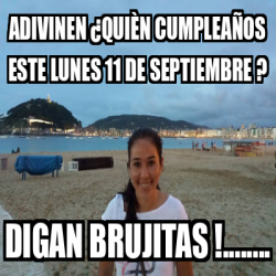 Meme Personalizado adivinen Quièn cumpleaños este lunes 11 de