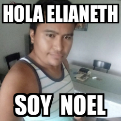 Meme Personalizado Hola Elianeth Soy Noel