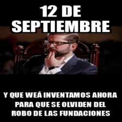 Meme Personalizado 12 de septiembre Y que weá inventamos ahora para