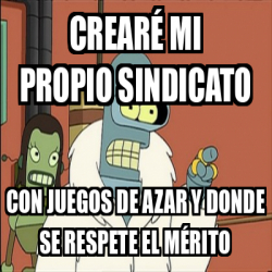 Meme Personalizado Crearé mi propio sindicato Con juegos de azar y