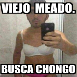 Meme Personalizado Viejo Meado Busca Chongo