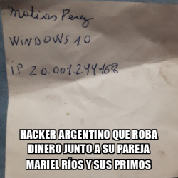 Meme Personalizado Hacker Argentino Que Roba Dinero Junto A Su Pareja