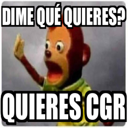 Meme Personalizado Dime Qu Quieres Quieres Cgr