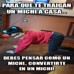 Meme Personalizado Para Que Te Traigan Un Michi A Casa Debes