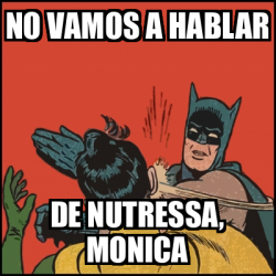 Meme Batman Slaps Robin No Vamos A Hablar De Nutressa Monica 33217392