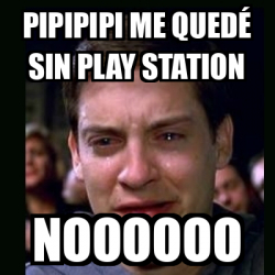 Meme crying peter parker Pipipipi me quedé sin play station Noooooo