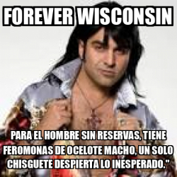 Meme Personalizado Forever Wisconsin Para El Hombre Sin Reservas