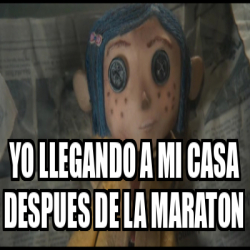 Meme Personalizado Yo Llegando A Mi Casa Despues De La Maraton 33220321