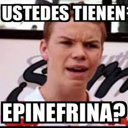 Meme Personalizado Ustedes Tienen Epinefrina 33220470