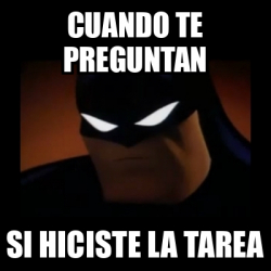 Meme Disapproving Batman Cuando Te Preguntan Si Hiciste La Tarea